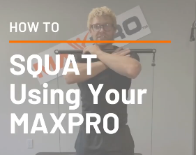 How To Squat with the MAXPRO